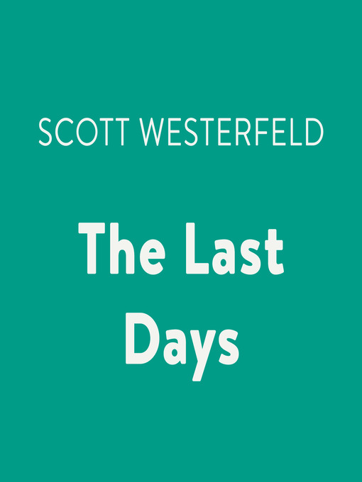 Title details for The Last Days by Scott Westerfeld - Available